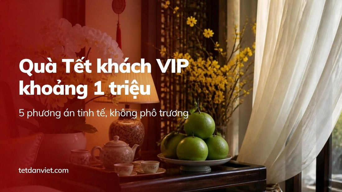 Quà Tết khách VIP khoảng 1 triệu: hộp quà tinh tế, không phô trương