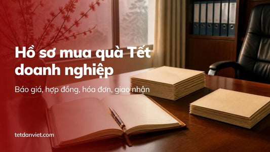 Hồ sơ mua quà Tết doanh nghiệp