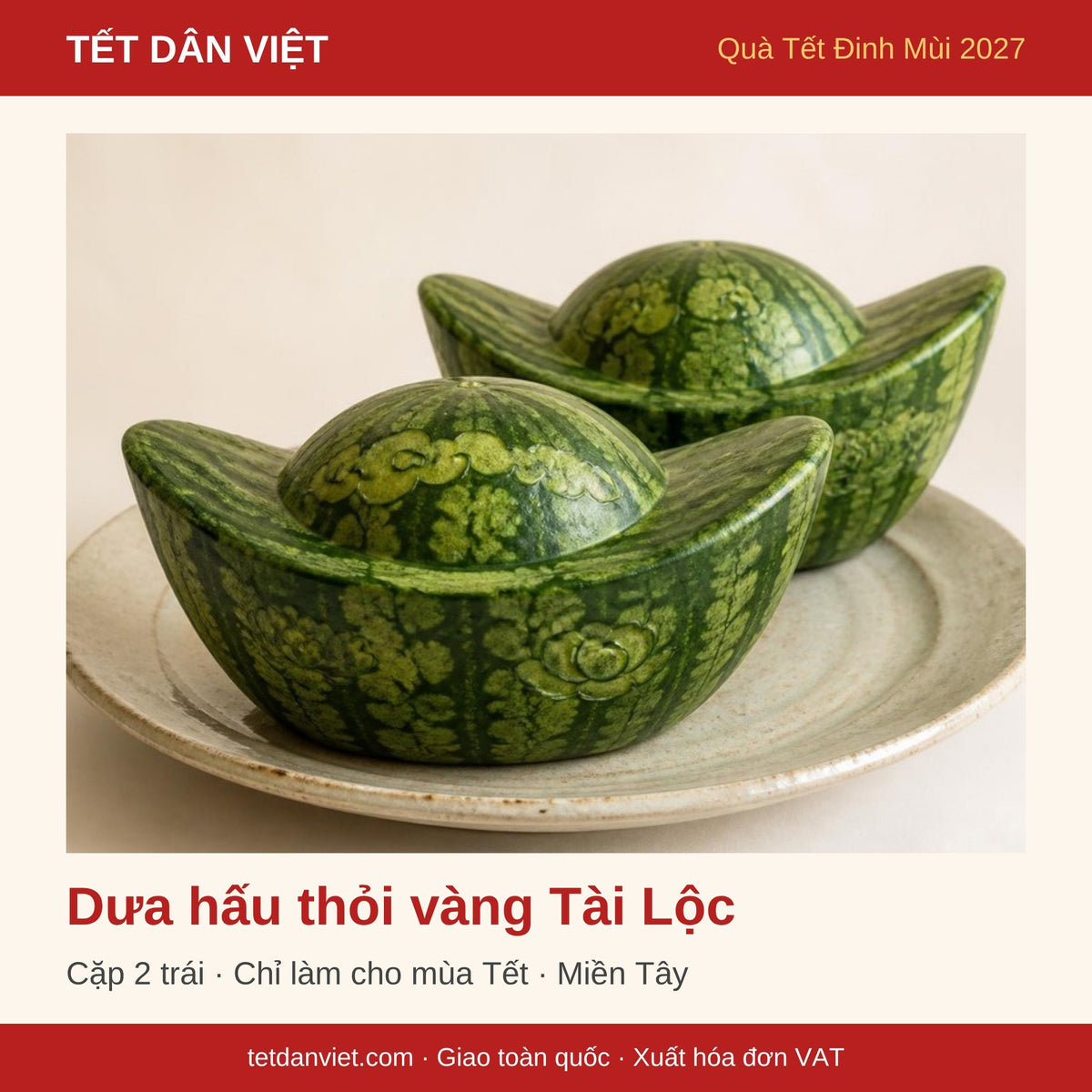 Dưa hấu thỏi vàng chữ Tài Lộc – quà Tết Đinh Mùi 2027