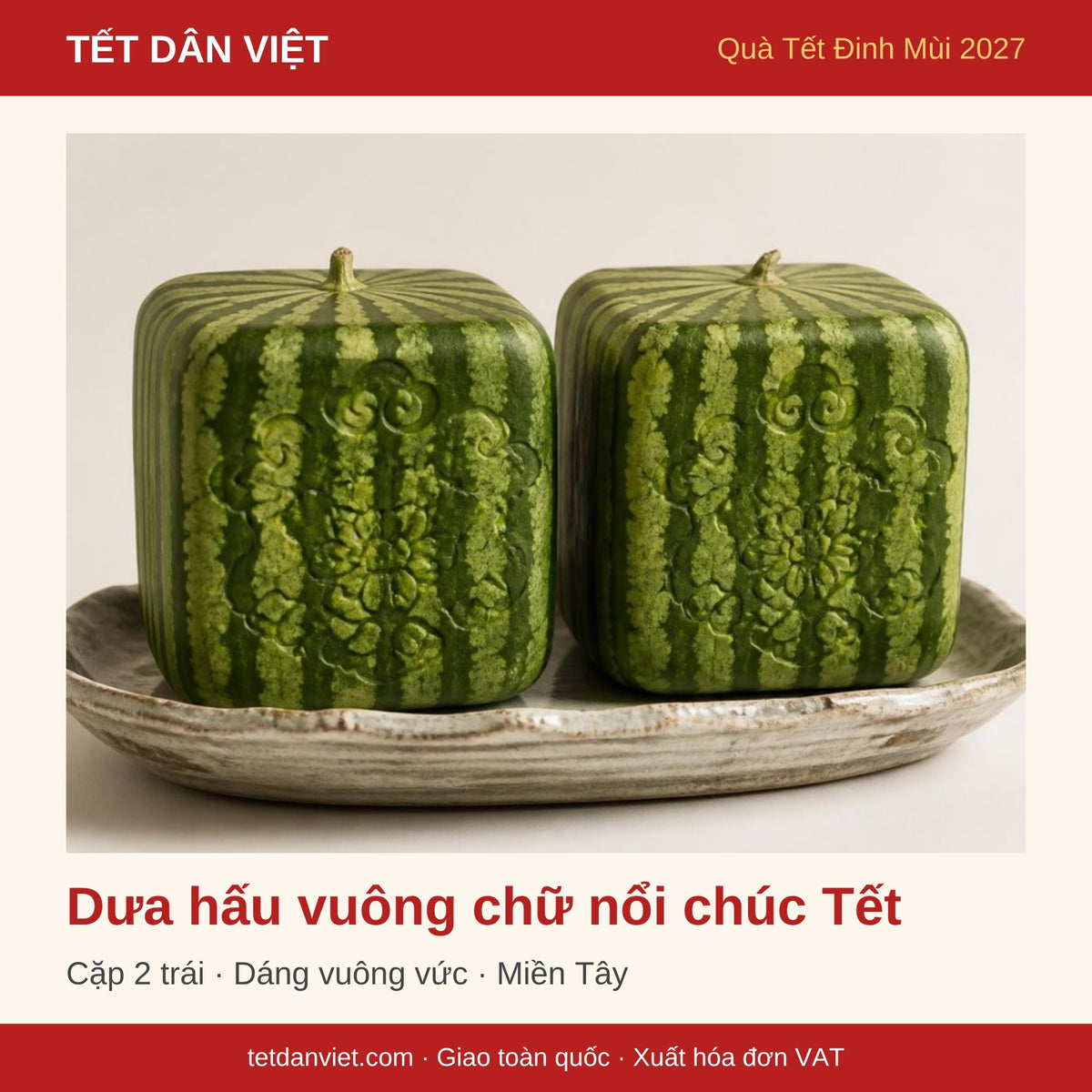Dưa hấu vuông chữ nổi chúc Tết – quà Tết Đinh Mùi 2027