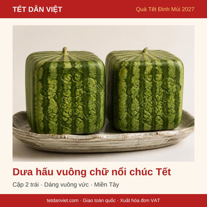 Dưa hấu vuông chữ nổi chúc Tết – quà Tết Đinh Mùi 2027
